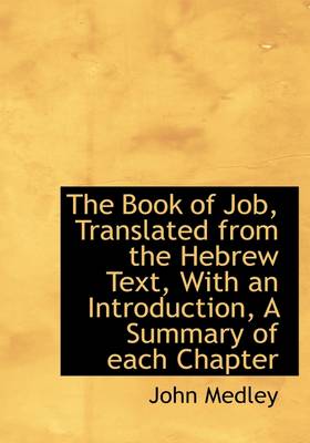 Book cover for The Book of Job, Translated from the Hebrew Text, with an Introduction, a Summary of Each Chapter