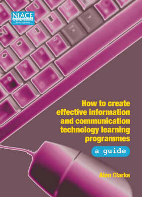 Book cover for How to Create Effective Information and Communication Technology Learning Programmes