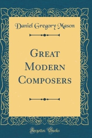 Cover of Great Modern Composers (Classic Reprint)