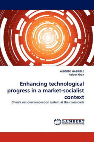 Cover of Enhancing Technological Progress in a Market-Socialist Context