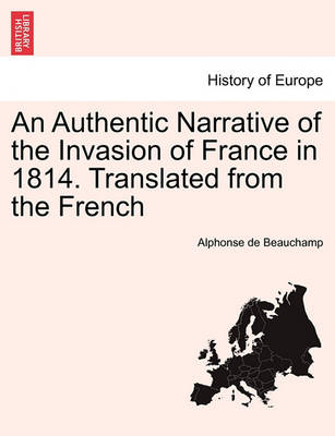 Book cover for An Authentic Narrative of the Invasion of France in 1814. Translated from the French