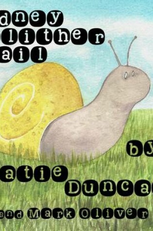 Cover of Sidney Slither Snail
