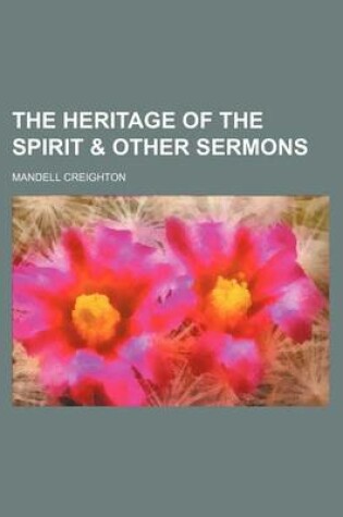 Cover of The Heritage of the Spirit & Other Sermons