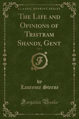 Book cover for The Life and Opinions of Tristram Shandy, Gent, Vol. 1 (Classic Reprint)