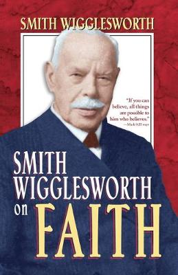 Book cover for Smith Wigglesworth on Faith