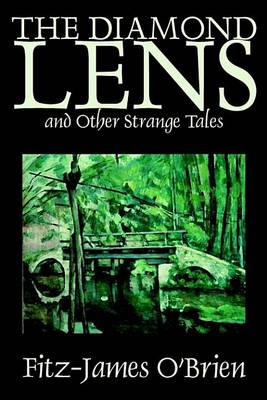 Book cover for The Diamond Lens and Other Strange Tales by Fitz James O'Brien, Fiction, Fantasy, Short Stories