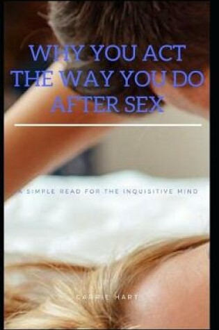 Cover of Why You Act the Way You Do After Sex