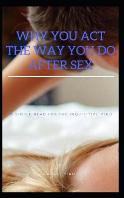 Book cover for Why You Act the Way You Do After Sex