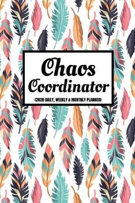 Book cover for Chaos Coordinator (2020 Daily, Weekly & Monthly Planner)