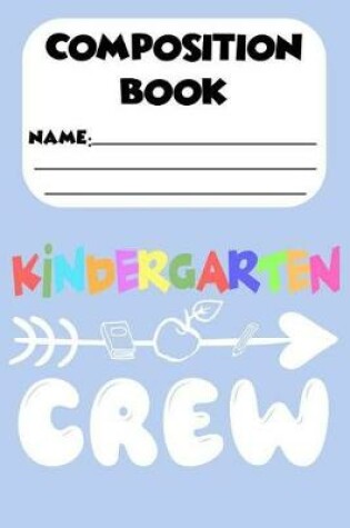 Cover of Composition Book Kindergarten Crew
