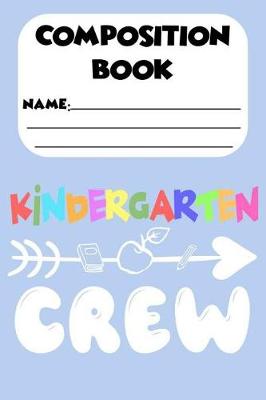 Book cover for Composition Book Kindergarten Crew