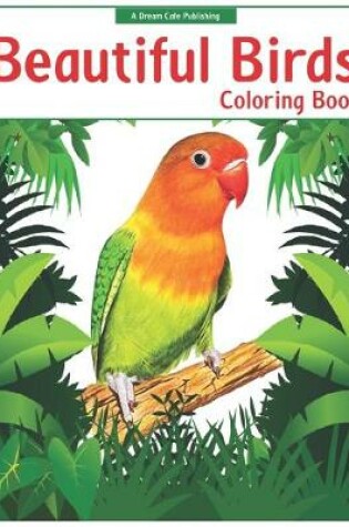 Cover of Beautiful Birds Coloring Book -
