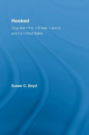 Cover of Hooked: Drug War Films in Britain, Canada, and the United States