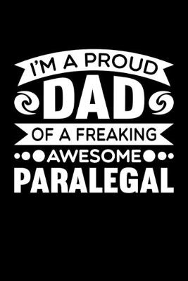 Book cover for I'm A Proud Dad Of A Freaking Awesome Paralegal