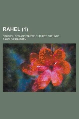 Cover of Rahel (1); Ein Buch Des Andenkens Fur Ihre Freunde