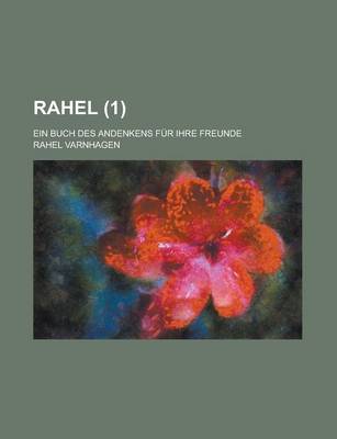 Book cover for Rahel (1); Ein Buch Des Andenkens Fur Ihre Freunde