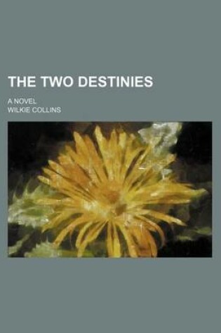 Cover of The Two Destinies (Volume 16); A Novel
