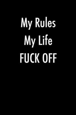 Cover of My Rules My Life Fuck Off
