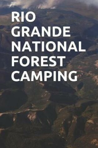 Cover of Rio Grande National Forest Camping