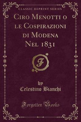 Book cover for Ciro Menotti O Le Cospirazioni Di Modena Nel 1831 (Classic Reprint)