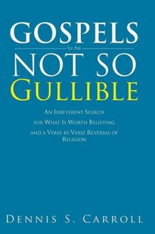 Cover of Gospels for the Not So Gullible