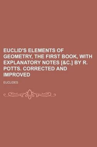 Cover of Euclid's Elements of Geometry, the First Book, with Explanatory Notes [&C.] by R. Potts. Corrected and Improved