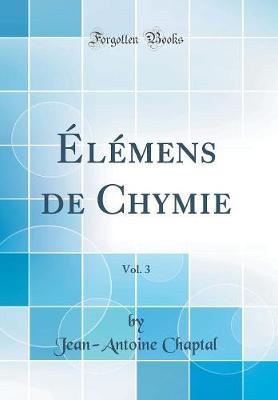 Book cover for Élémens de Chymie, Vol. 3 (Classic Reprint)