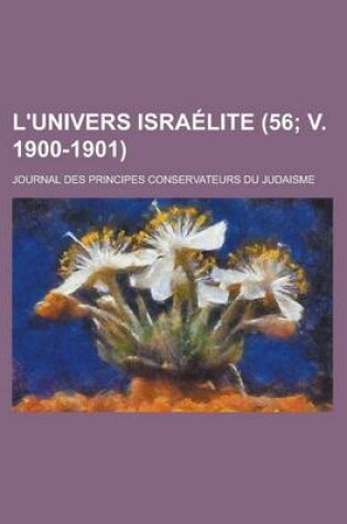 Cover of L'Univers Israelite; Journal Des Principes Conservateurs Du Judaisme (56; V. 1900-1901 )