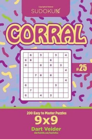 Cover of Sudoku Corral - 200 Easy to Master Puzzles 9x9 (Volume 25)