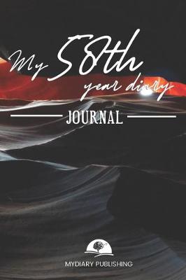 Book cover for My 58th Year Diary Journal - Build your personal encyclopedia of your life - 600 pages lined pages to write your own story. 6' x 9' format.