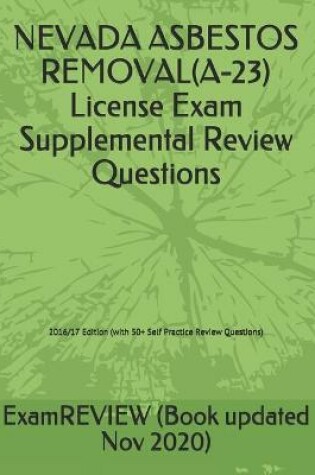 Cover of NEVADA ASBESTOS REMOVAL(A-23) License Exam Supplemental Review Questions 2016/17 Edition