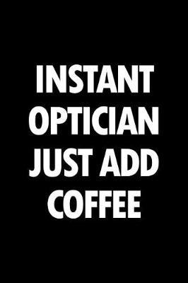 Book cover for Instant Optician Just Add Coffee