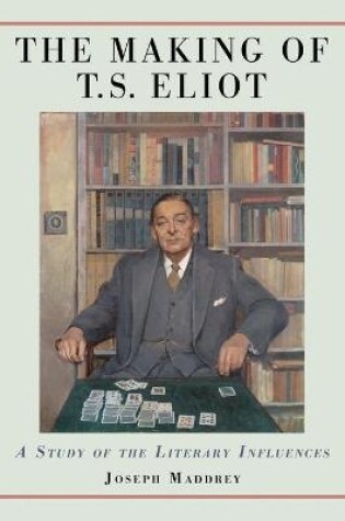 Cover of The Making of T.S. Eliot