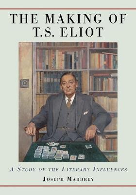Book cover for The Making of T.S. Eliot