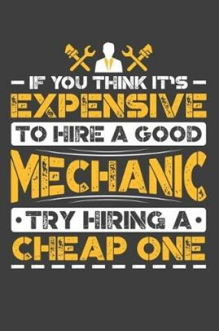 Cover of If You Think It's Expensive To Hire A Good Mechanic Try Hiring A Cheap One