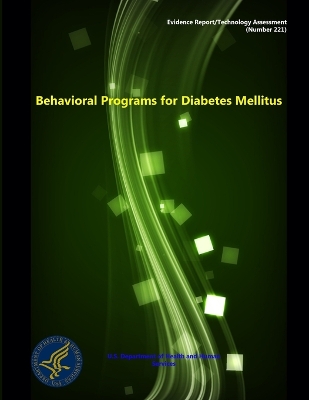 Book cover for Behavioral Programs for Diabetes Mellitus - Evidence Report/Technology Assessment (Number 221)