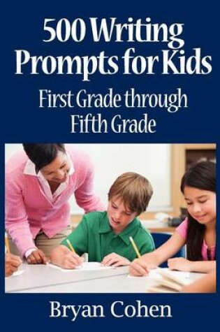 Cover of 500 Writing Prompts for Kids