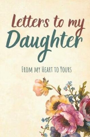 Cover of Letters to my Daughter Journal-Mother/Father Daughter Journal Appreciation Gift-Lined Notebook To Write In-6"x9" 120 Pages Book 17