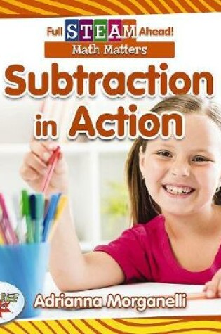 Cover of Full STEAM Ahead!: Subtraction in Action