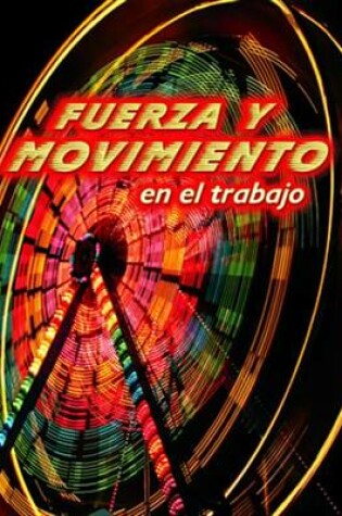 Cover of Fuerza y Movimiento En El Trabajo (Forces and Motion at Work)