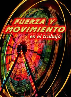 Book cover for Fuerza y Movimiento En El Trabajo (Forces and Motion at Work)