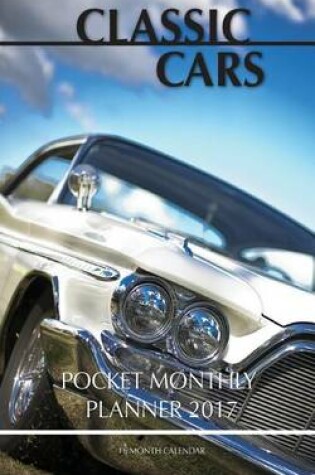 Cover of Classic Cars Pocket Monthly Planner 2017