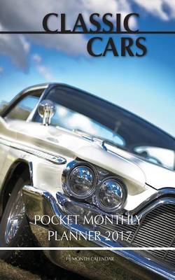 Book cover for Classic Cars Pocket Monthly Planner 2017