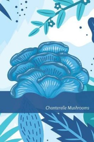 Cover of Chanterelle Mushrooms