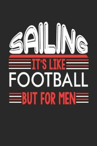 Cover of Sailing It's Like Football But For Men