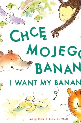 Cover of I Want My Banana! Polish-English