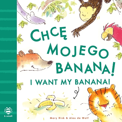 Cover of I Want My Banana! Polish-English