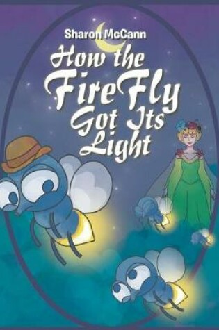 Cover of How the Fire Fly Got Its Light