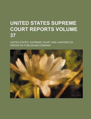 Book cover for United States Supreme Court Reports Volume 37