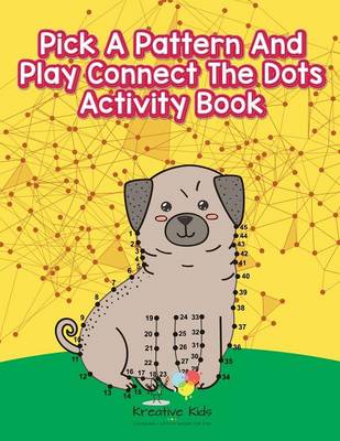Book cover for Pick A Pattern And Play Connect The Dots Activity Book